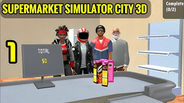 SuperMaket Simulator City 3D. Part 1. Gameplay Walkthrough (iOS,Andriod).