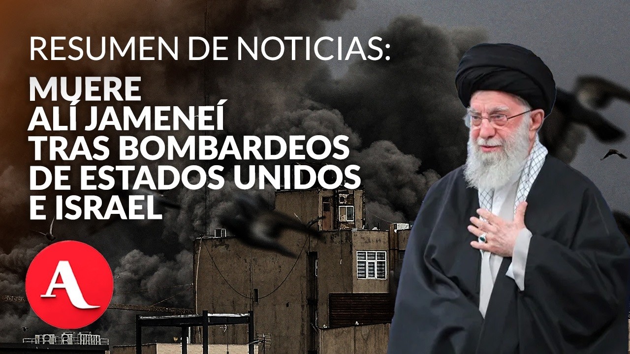 Muere Alí Jameneí tras bombardeos de Estados Unidos e Israel | Resumen de noticias