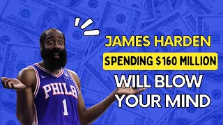 James Harden SPENDING $160 Million- Will BLOW Your Mind