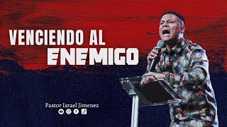 Venciendo Al Enemigo || Pastor Israel Jimenez
