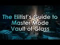 Destiny 2: Elitist Datto's Guide to Master Vault of Glass