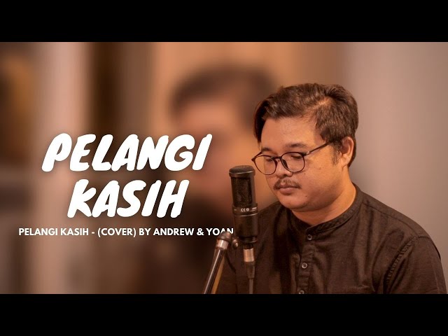 PELANGI KASIH - (COVER) BY ANDREW u0026 YOAN class=