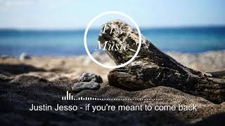 Justin Jesso - if you're meant to come back