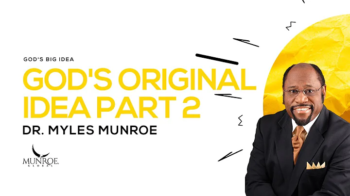 God's Original Idea Part 2 | Dr. Myles Munroe