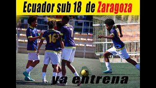 Ecuador sub 18 de Zaragoza ya entrena!