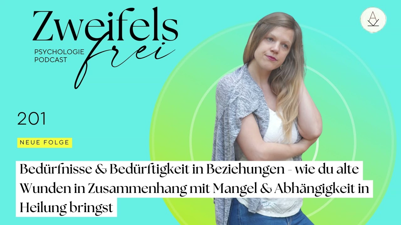 Bedürfnisse & Bedürftigkeit in Beziehungen - alte Wunden des Mangel & der Abhängigkeit - #201