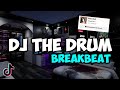 DJ THE DRUM BREAKBEAT VIRAL TIKTOK TERBARU 2024 - THE DRUM BREAKBEAT