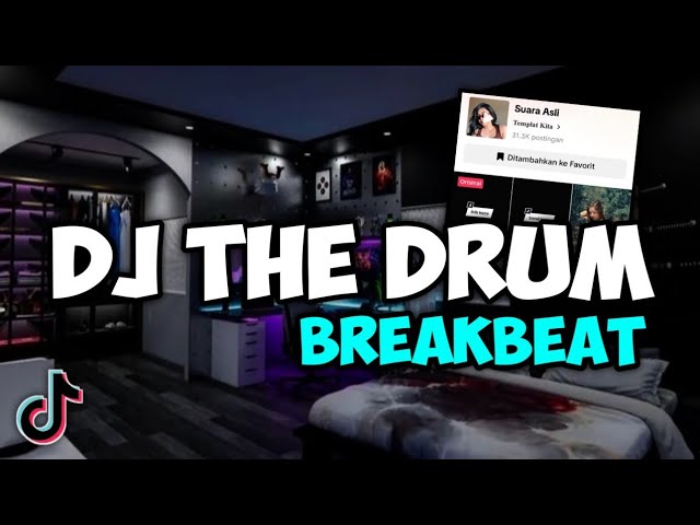 DJ THE DRUM BREAKBEAT VIRAL TIKTOK TERBARU 2024 - THE DRUM BREAKBEAT class=
