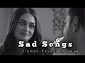 New Hindi Breakup Mashup 2026 | Sad Hindi Songs Collection | Slowed&Reverb |Bollywood Songs Playlist