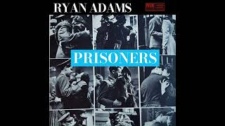 Ryan Adams To Be Without - You (Prisoners Live, Track 06)