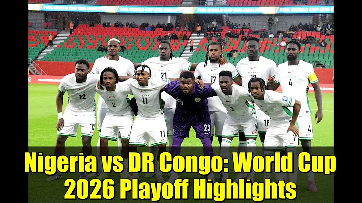 Nigeria vs DR Congo: World Cup 2026 Playoff Highlights | Osimhen & Mbemba Battle!