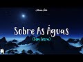 Sobre As Águas - Adriano Ávila - Músicas Gospel 2024 - (Com Letra)