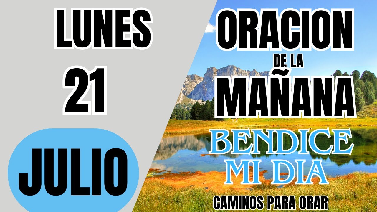 ORACION DE LA MAÑANA DE HOY LUNES 21 DE JULIO DEL 2025 - YouTube