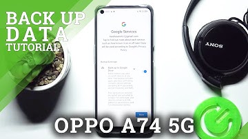 How to Enable Google Backup on OPPO A74 5G – Create Data Repository