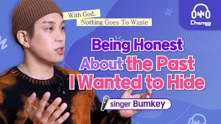 Singer Bumkey | With God, Nothing Goes To Waste