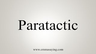 How To Say Paratactic