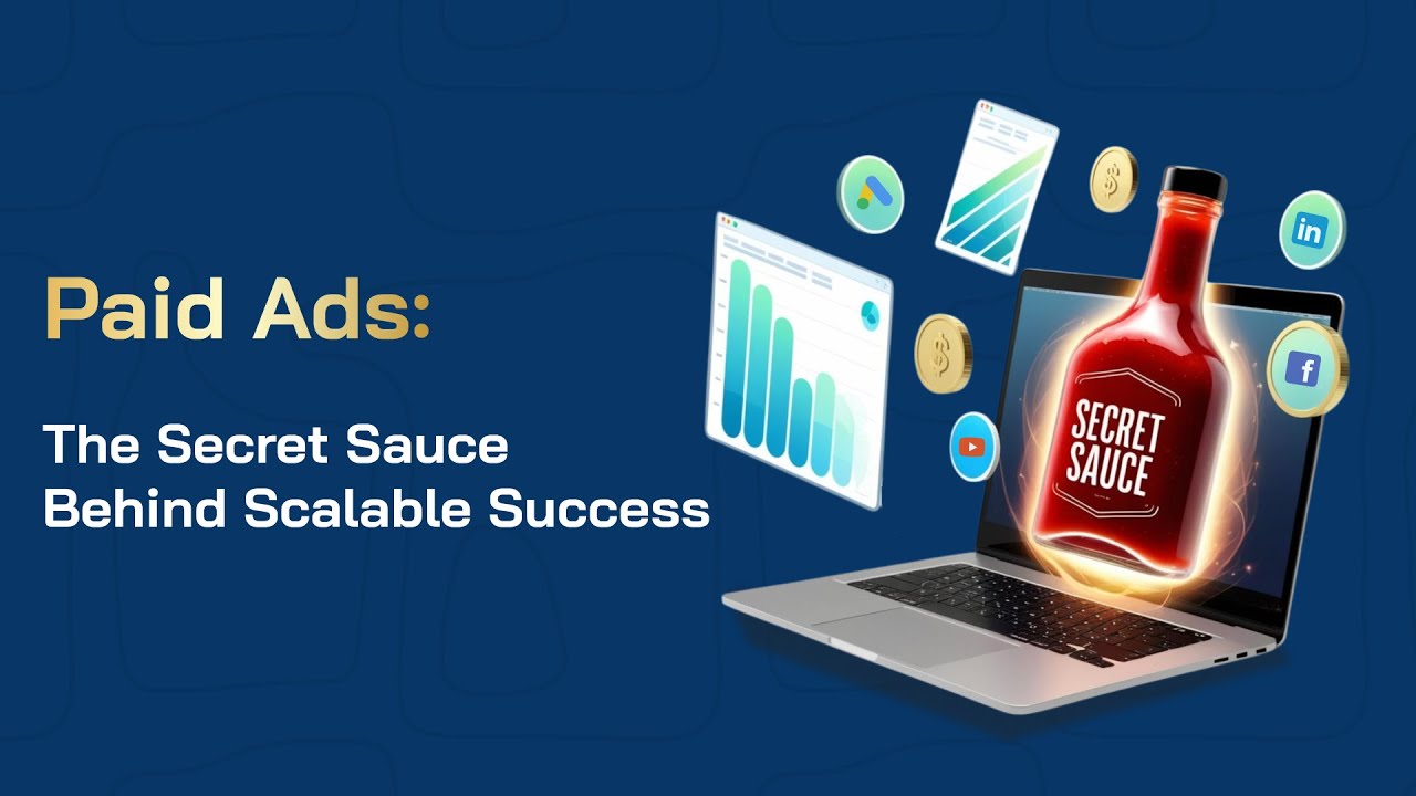 Paid Ads: The Secret Sauce Behind Scalable Success