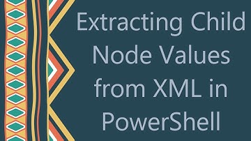 Extracting Child Node Values from XML in PowerShell