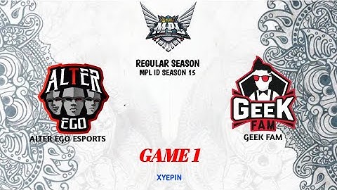 ALTER EGO ESPORTS VS GEEK FAM | GAME 1 | MPL ID SEASON 15 | WEEK 6 DAY 1