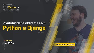 Produtividade eXtrema com Django com Henrique Bastos