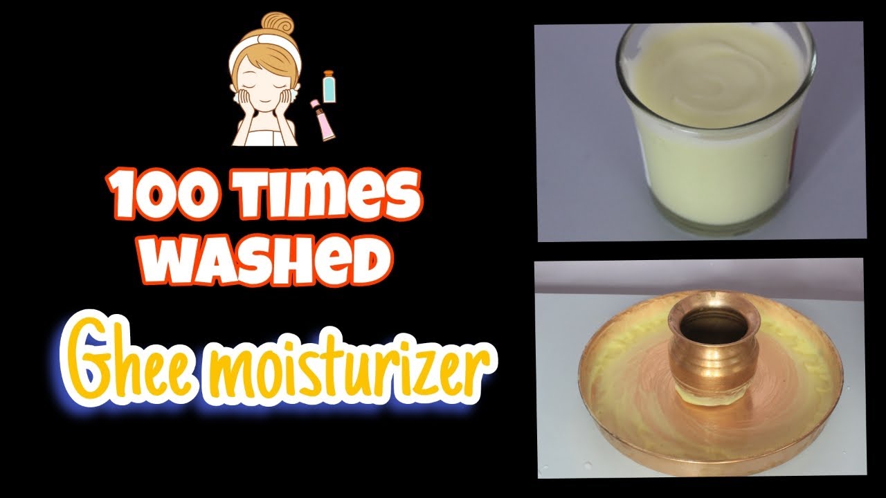 100 times washed ghee Moisturizer Best Moisturizer Shauta dhauta