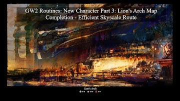 GW2 Routines: New Character Part 3: Lion