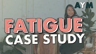 Fatigue Case Study