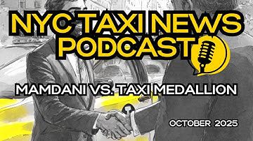 Is Mamdani Good for the NYC Taxi & FHV Industry? — NYC Taxi News Podcast