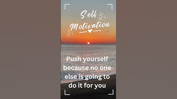 Push yourself because no one else is going to do it for you