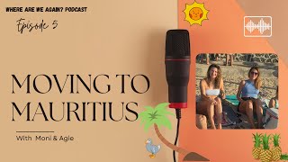 Episode 5: Moving to Mauritius