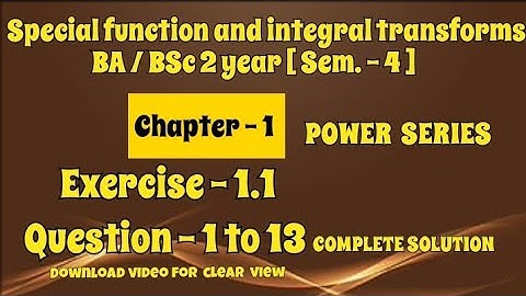 Exercise 1.1 Solution Question 1 to 13 Special function and integral transforms BA BSc 2 year ch - 1