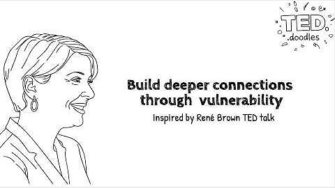 How to Build Deeper Connections Through Vulnerability | Inspired by René Brown TED talk