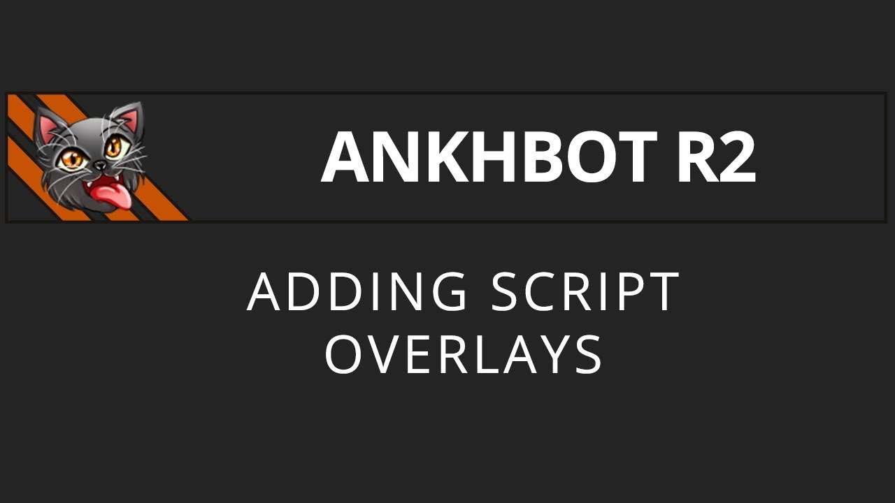 [AnkhBot Tutorial] Adding script overlays (Streamlabs Chatbot) - YouTube