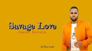 Savage Love - Jason Derulo (Lyrics)