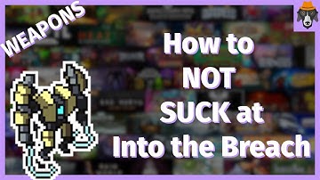Weapons | How to not suck at Into the Breach | Part 4