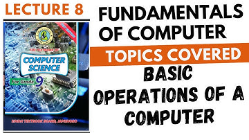 Lecture 08 ||Fundamentals of Computer||9th Class Computer Sindh Board ||Basic Operations of Computer