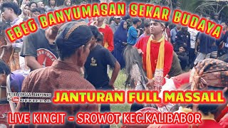 JANTURAN FULL MASSAL EBEG SEKAR BUDAYA KINCIT SROWOT KEC.KALIBAGOR@simad83 