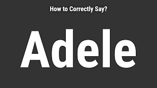 How to Pronounce Name Adele (Correctly!)