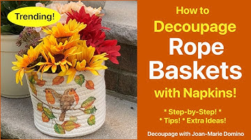 How to DECOUPAGE a ROPE BASKET with NAPKINS / STEP-BY-STEP with PRO TIPS & IDEAS
