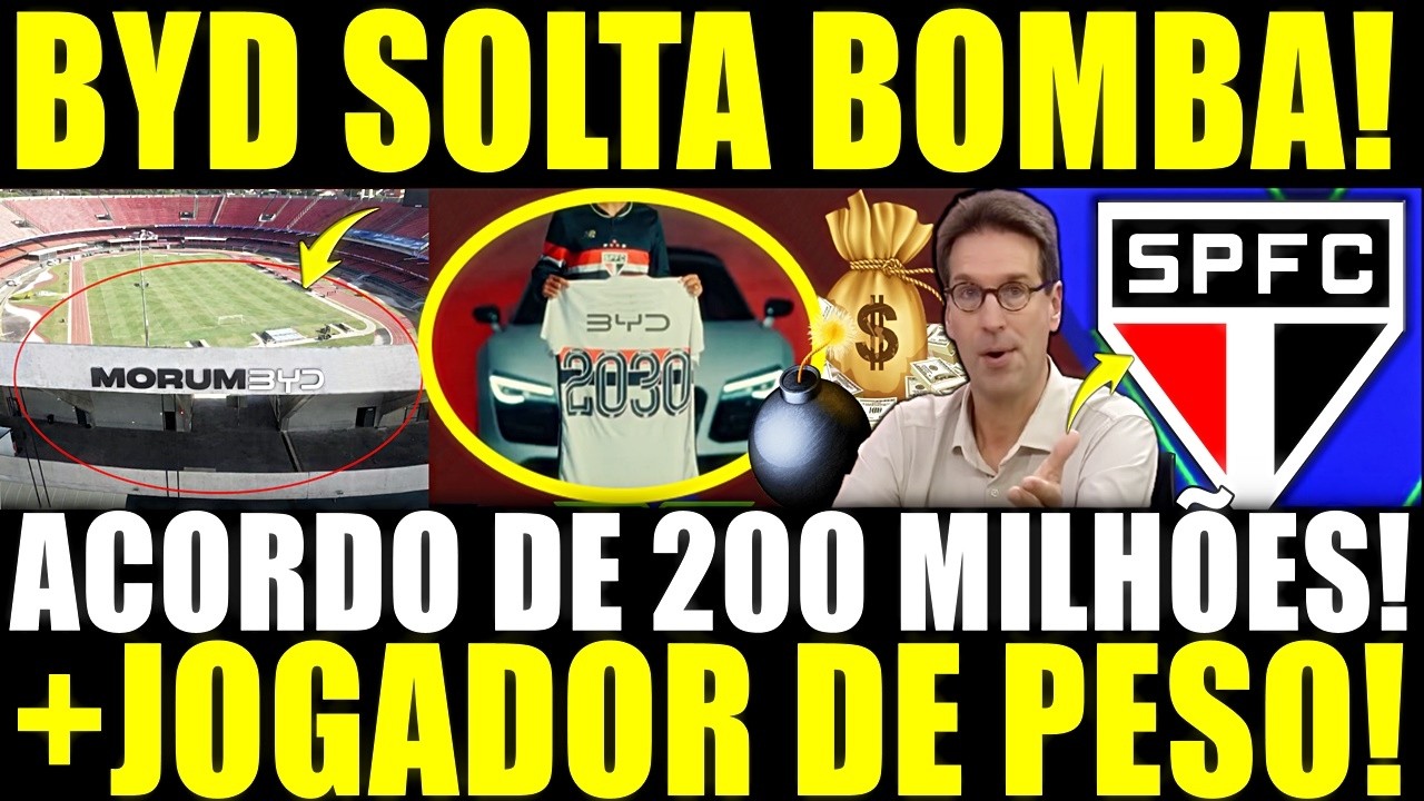 PLANTÃO URGENTE!! SPFC FECHA ACORDO ATÉ 2030! BYD SOLTA BOMBA! 200 MILHÕES + JOGADOR DE PESO!