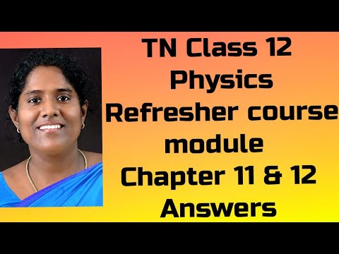 Class 12 Physics Refresher course module Answers Chapter 11 & 12
