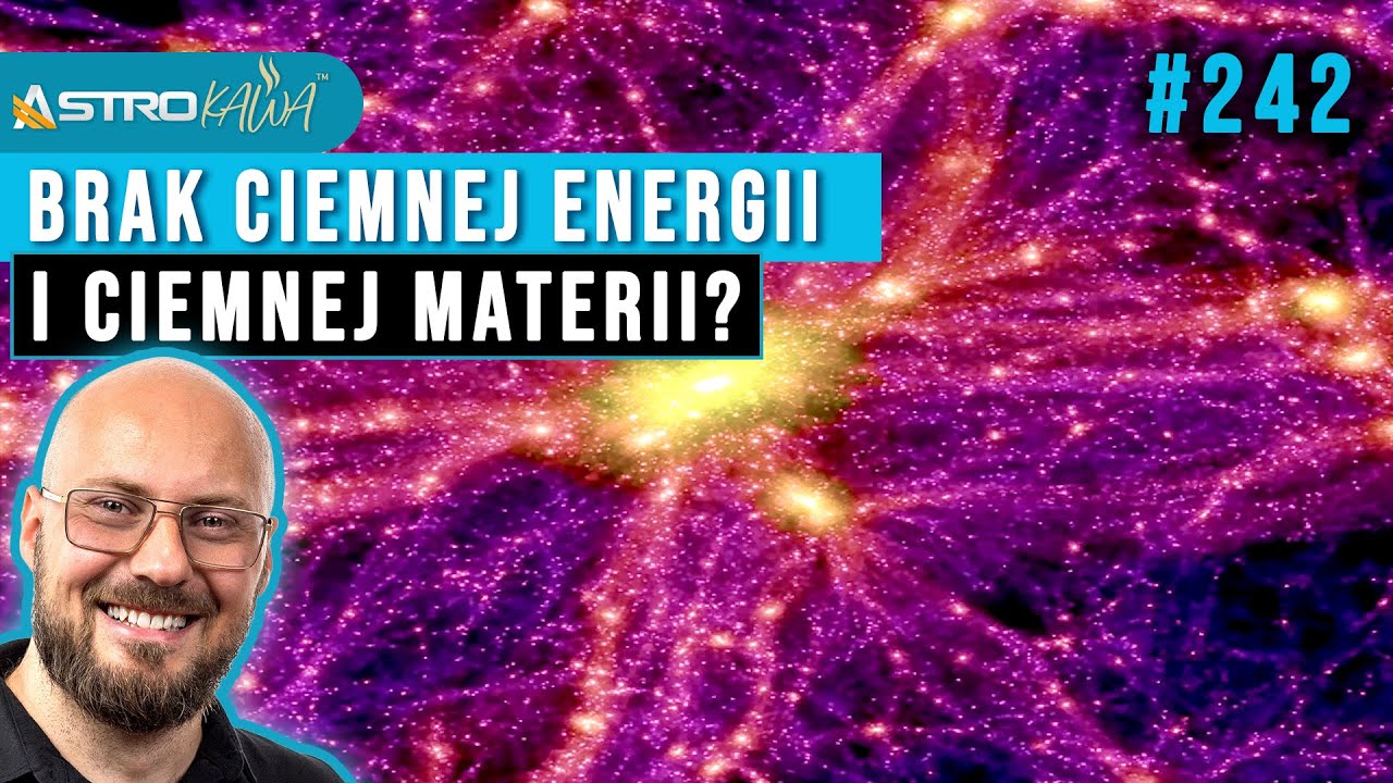 Ciemna materia i ciemna energia mogą nie istnieć? - AstroKawa #242
