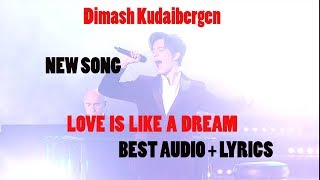 DIMASH || LOVE IS LIKE A DREAM ( BEST AUDIO + LYRICS) - ENG/SPA/RUS