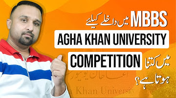 How competitive is the admission process for MBBS at Aga Khan University? | AKU ENTRY TEST