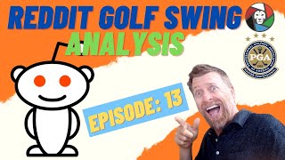 Reddit Golf Swing Analysis [Episode 13]