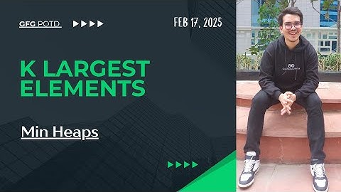 k largest elements | Min Heaps | MEDIUM