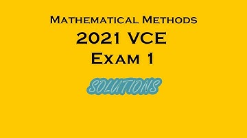 VCE Methods 2021 Exam 1 COMPLETE worked solutions