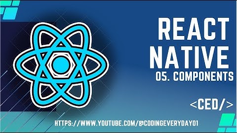 React Native Tutorial 5: Components
