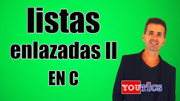 Listas Enlazadas en C parte II