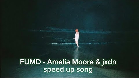FUMD - Amelia Moore & jxdn^^ SPEED UP